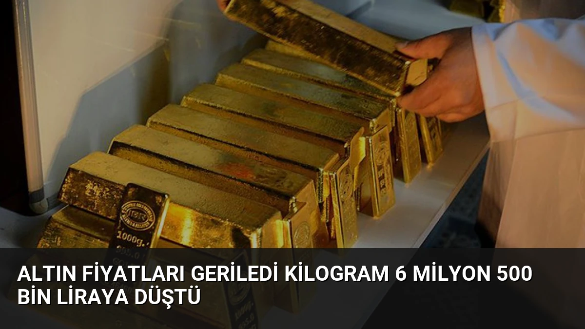 Altın Fiyatları Geriledi Kilogram 6 Milyon 500 Bin Liraya Düştü