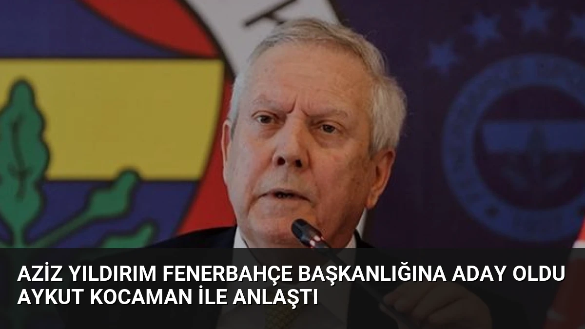 Aziz Yıldırım Fenerbahçe Başkanlığına Aday Oldu Aykut Kocaman ile Anlaştı