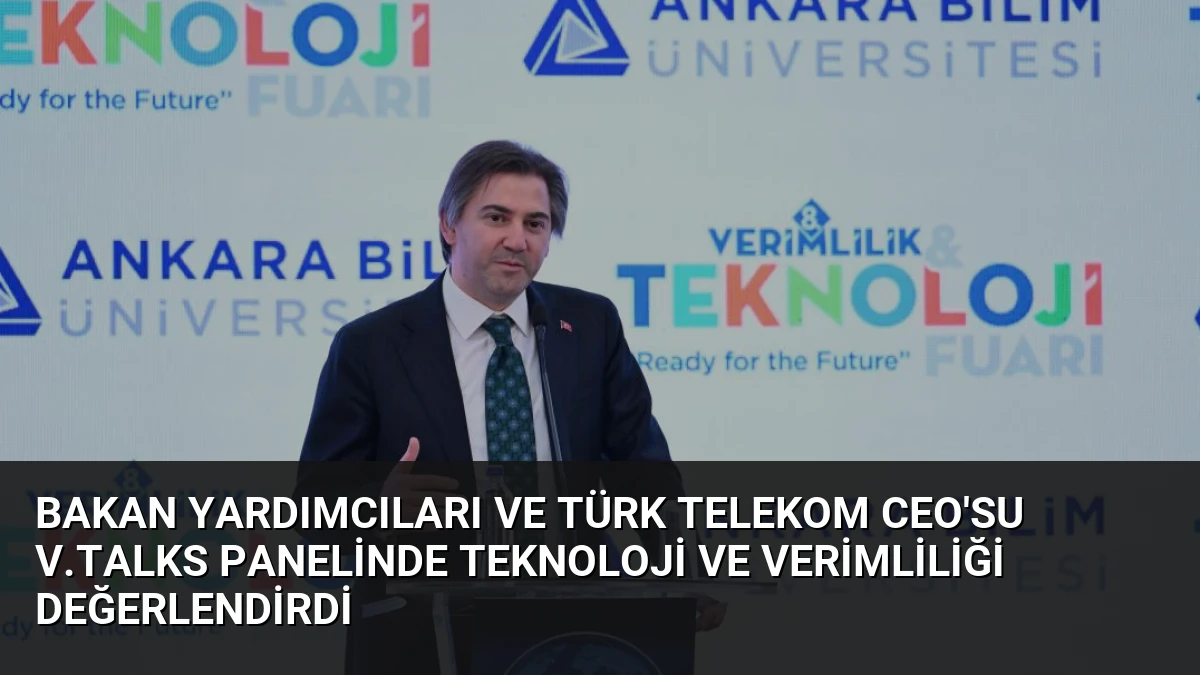 Bakan Yardımcıları ve Türk Telekom CEO’su V.Talks Panelinde Teknoloji ve Verimliliği Değerlendirdi