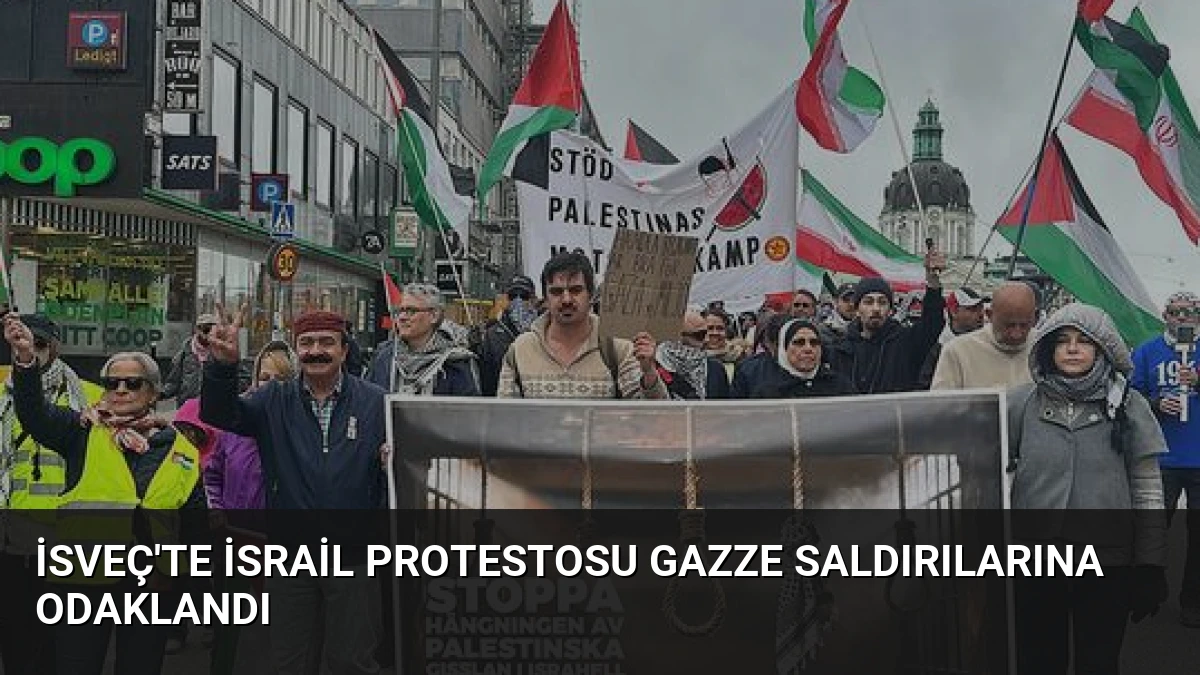 İsveç’te İsrail Protestosu Gazze Saldırılarına Odaklandı