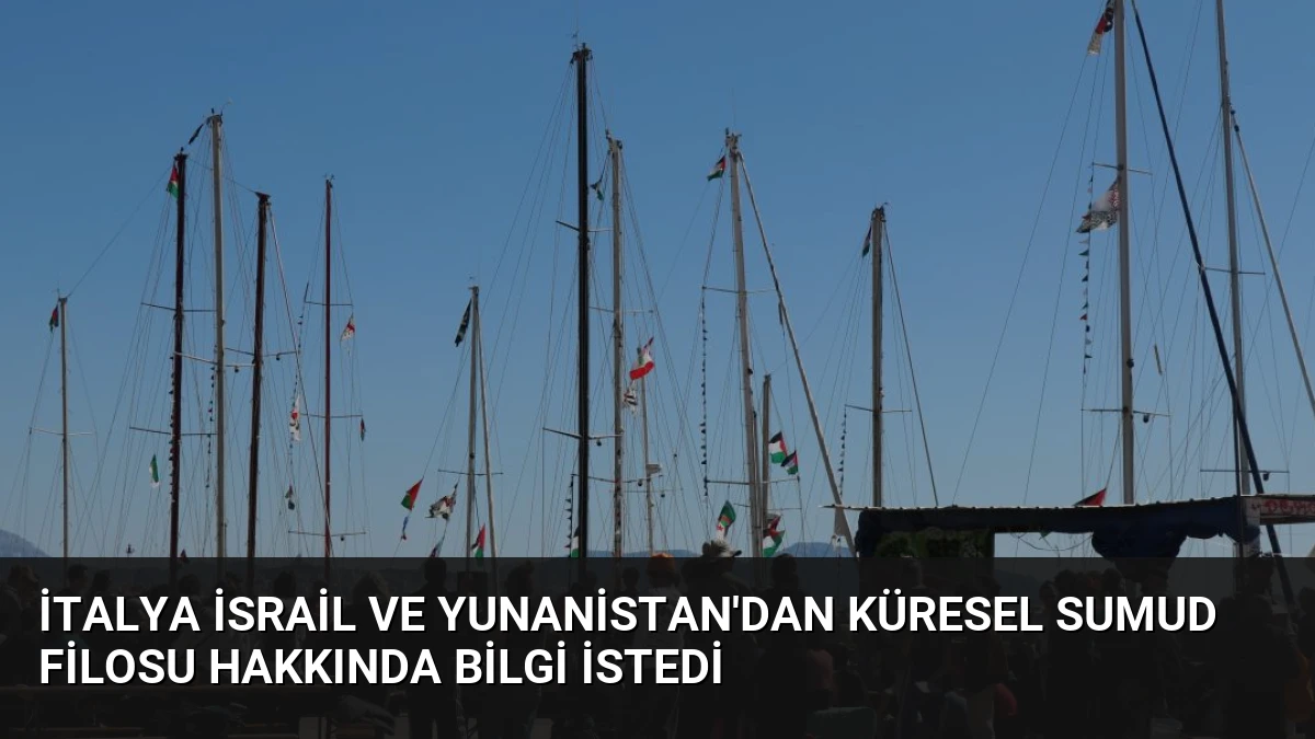 İtalya İsrail ve Yunanistan’dan Küresel Sumud Filosu Hakkında Bilgi İstedi