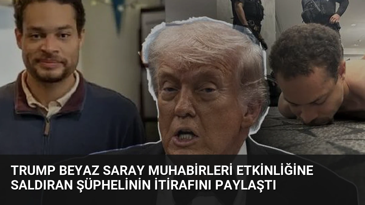 Trump Beyaz Saray Muhabirleri Etkinliğine Saldıran Şüphelinin İtirafını Paylaştı