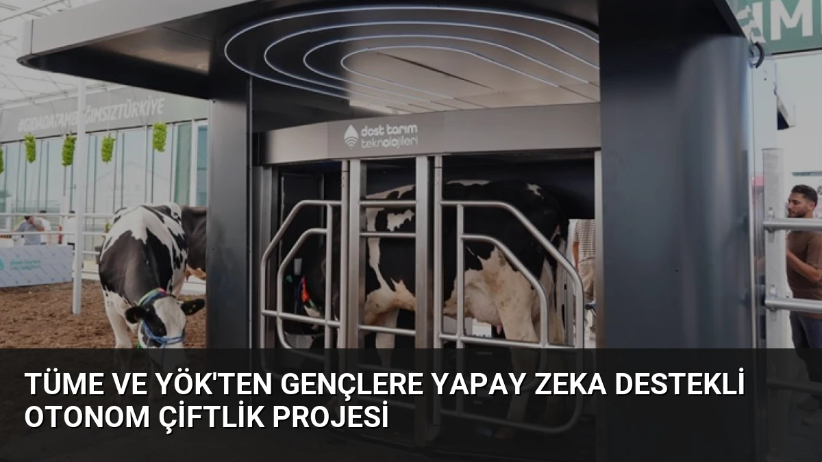 TÜME ve YÖK’ten gençlere yapay zeka destekli otonom çiftlik projesi