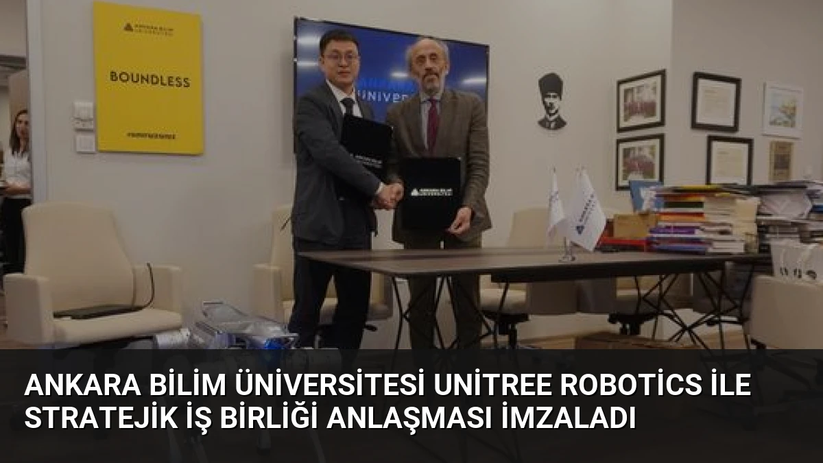 Ankara Bilim Üniversitesi Unitree Robotics ile Stratejik İş Birliği Anlaşması İmzaladı