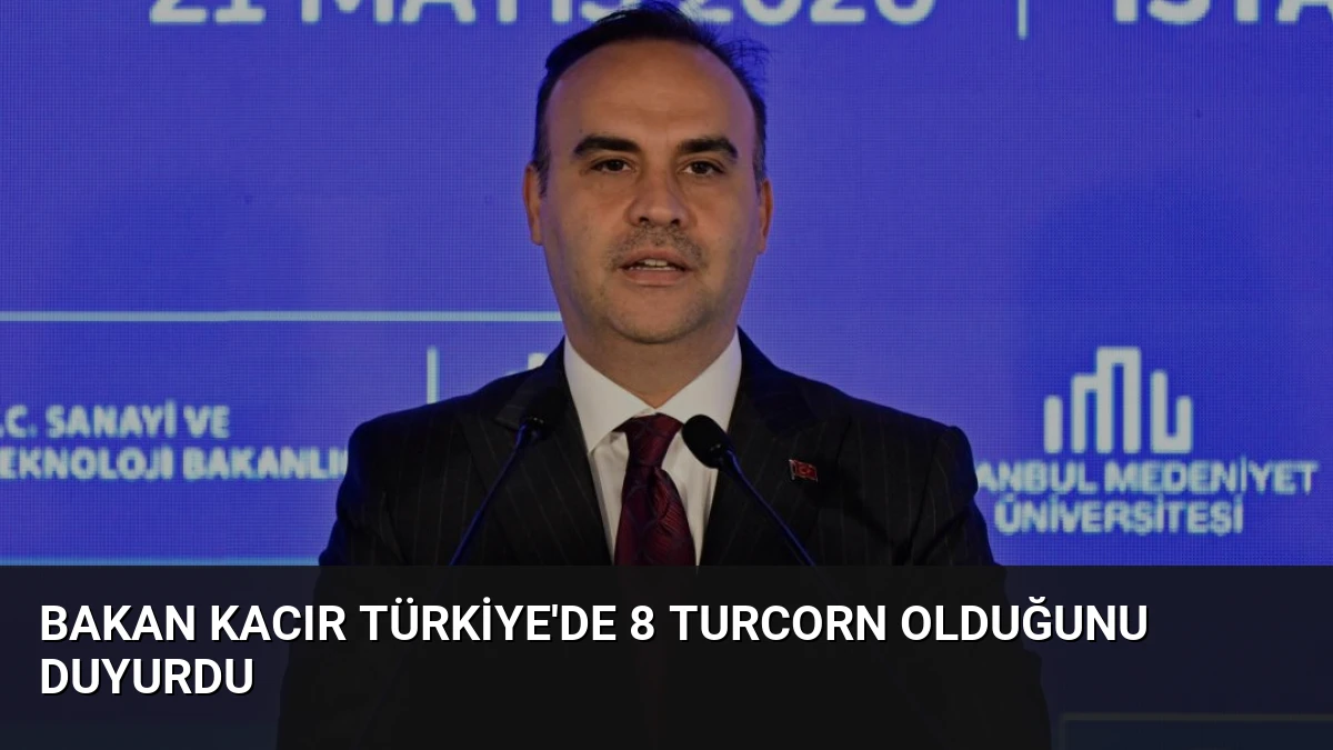 Bakan Kacır Türkiye’de 8 Turcorn Olduğunu Duyurdu
