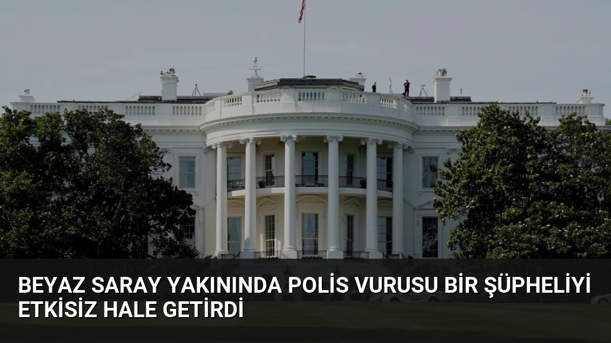 Beyaz Saray Yakınında Polis Vurusu Bir Şüpheliyi Etkisiz Hale Getirdi