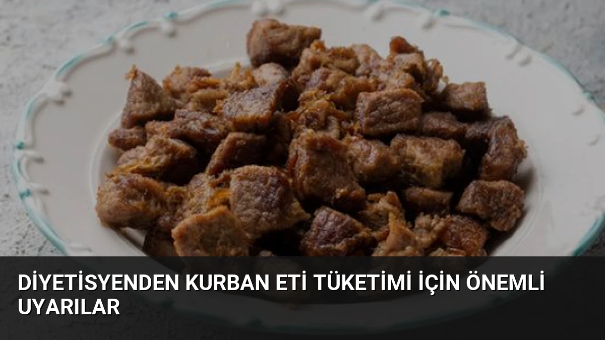 Diyetisyenden Kurban Eti Tüketimi İçin Önemli Uyarılar