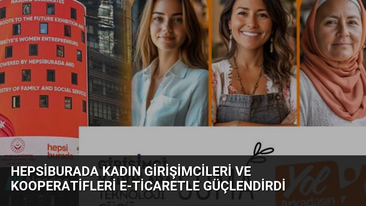 Hepsiburada Kadın Girişimcileri ve Kooperatifleri E-Ticaretle Güçlendirdi