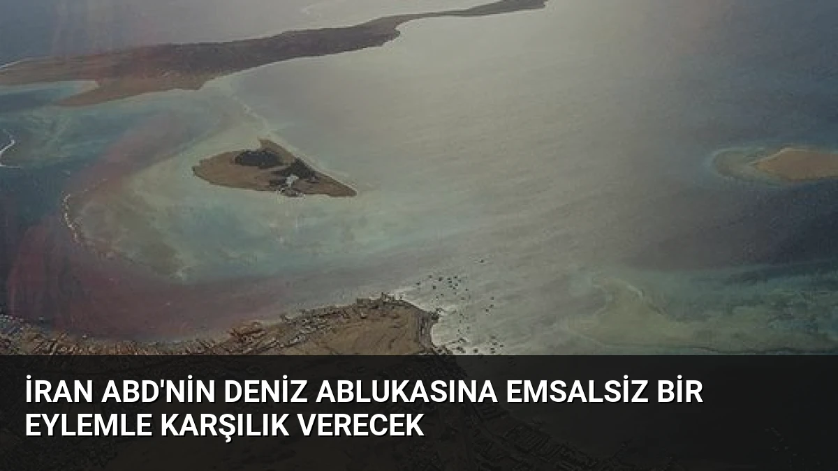 İran ABD’nin Deniz Ablukasına Emsalsiz Bir Eylemle Karşılık Verecek