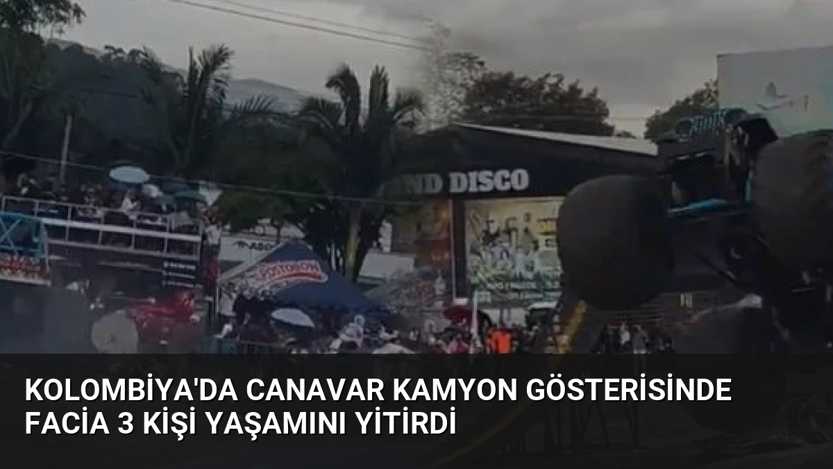 Kolombiya’da Canavar Kamyon Gösterisinde Facia 3 Kişi Yaşamını Yitirdi