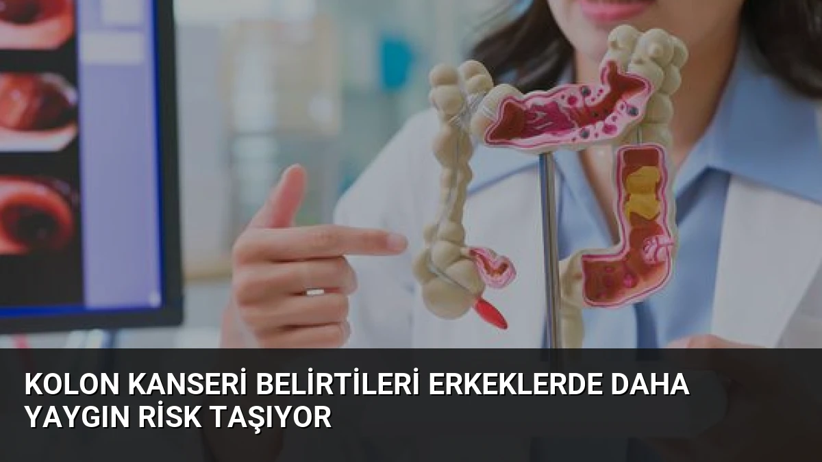Kolon Kanseri Belirtileri Erkeklerde Daha Yaygın Risk Taşıyor