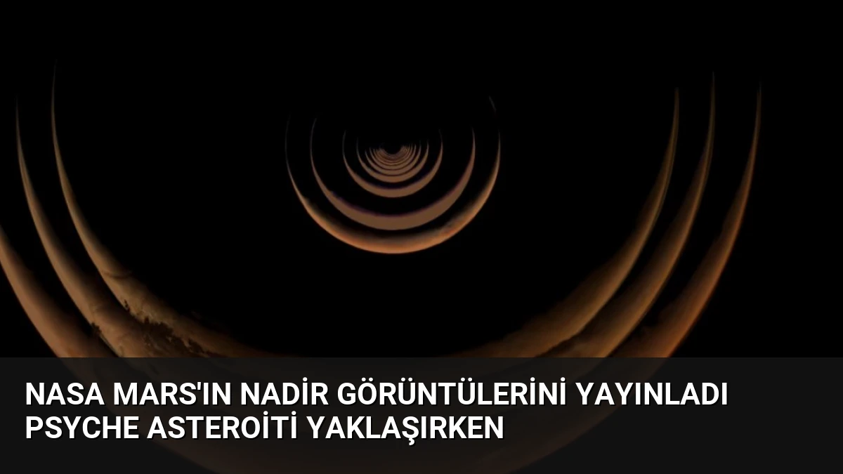 NASA Mars’ın Nadir Görüntülerini Yayınladı Psyche Asteroiti Yaklaşırken