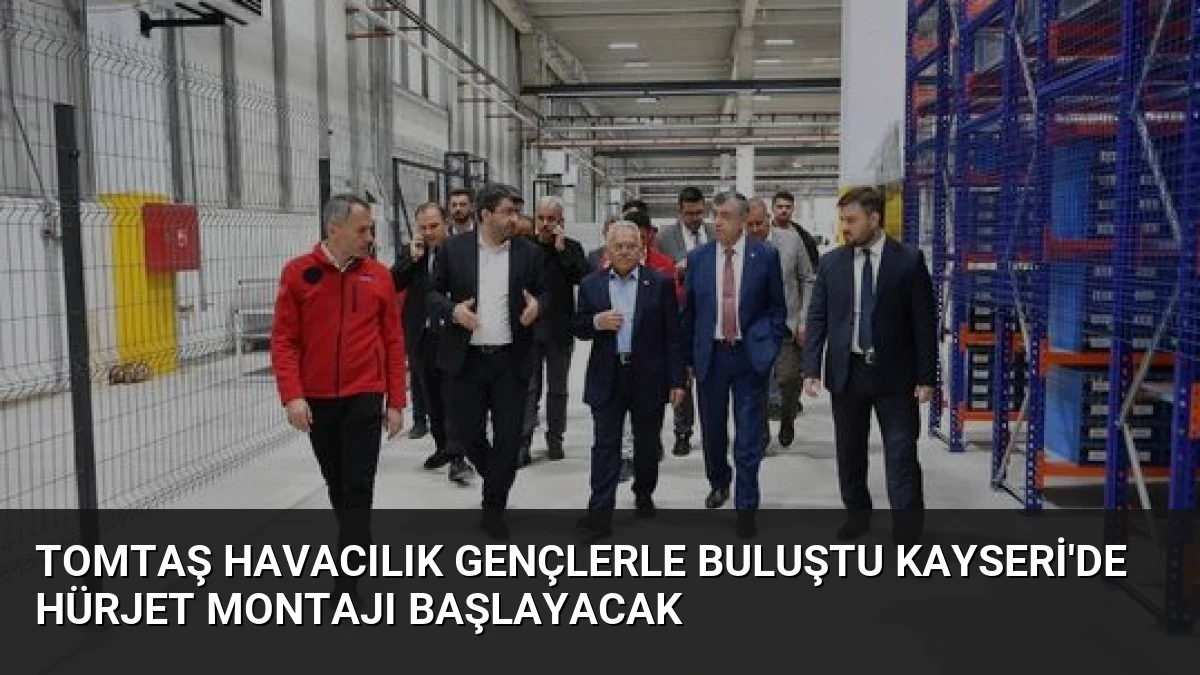 TOMTAŞ Havacılık Gençlerle Buluştu Kayseri’de Hürjet Montajı Başlayacak