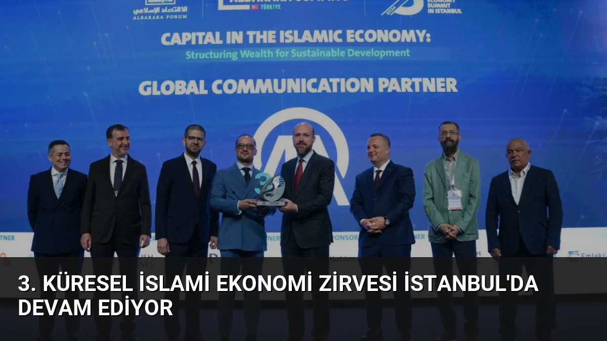 3. Küresel İslami Ekonomi Zirvesi İstanbul’da Devam Ediyor