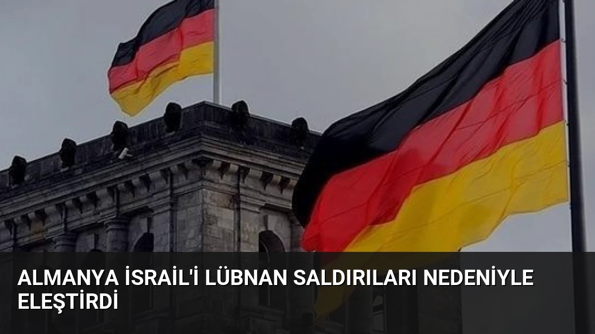 Almanya İsrail’i Lübnan Saldırıları Nedeniyle Eleştirdi