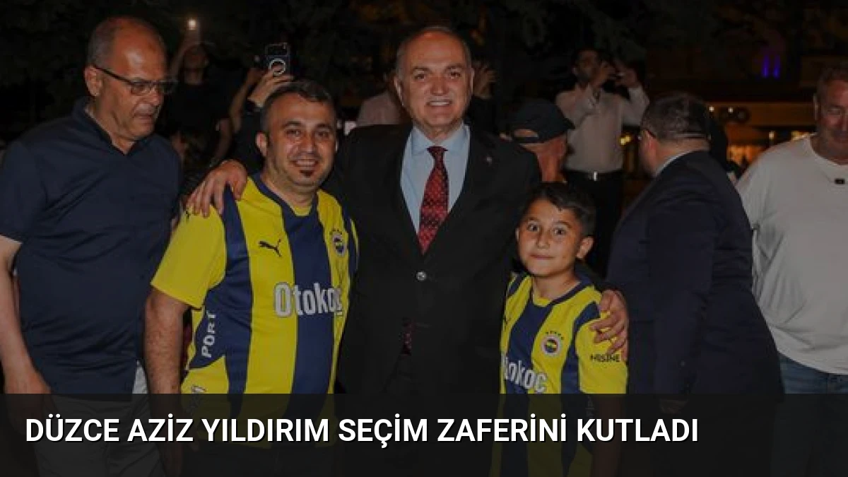 Düzce Aziz Yıldırım Seçim Zaferini Kutladı