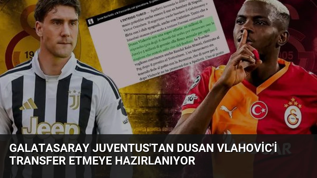 Galatasaray Juventus’tan Dusan Vlahovic’i Transfer Etmeye Hazırlanıyor