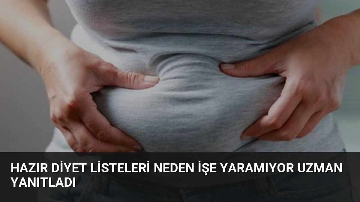 Hazır Diyet Listeleri Neden İşe Yaramıyor Uzman Yanıtladı