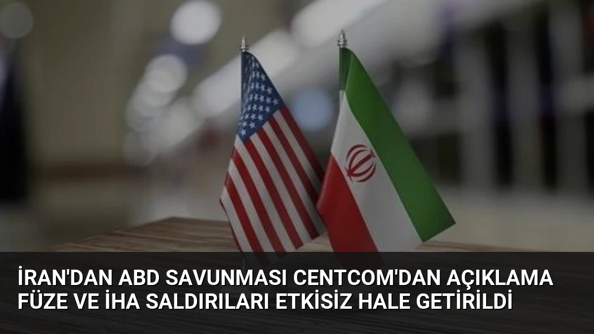 İran’dan ABD Savunması CENTCOM’dan Açıklama Füze ve İHA Saldırıları Etkisiz Hale Getirildi