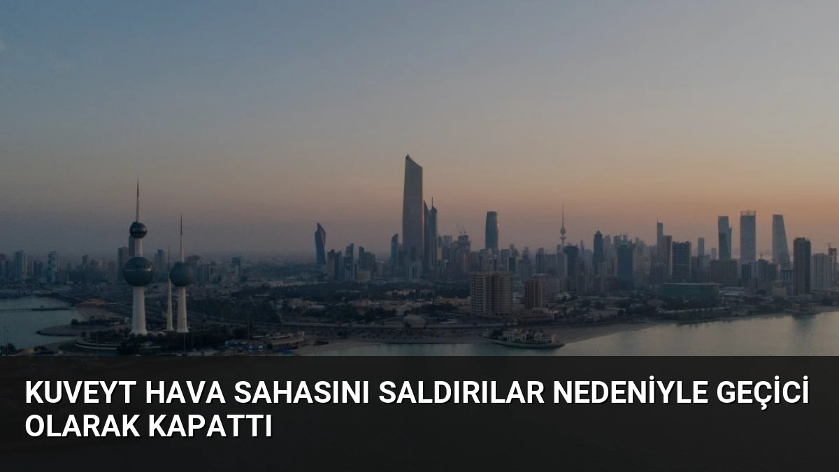 Kuveyt Hava Sahasını Saldırılar Nedeniyle Geçici Olarak Kapattı