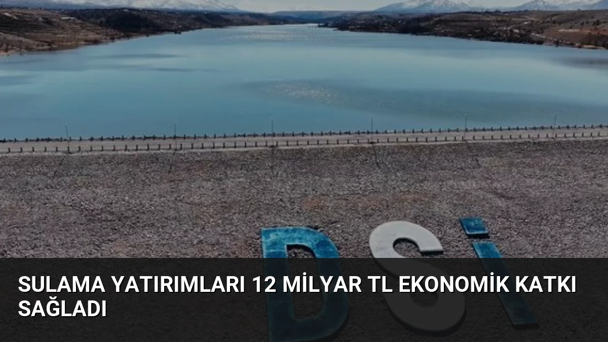 Sulama Yatırımları 12 Milyar TL Ekonomik Katkı Sağladı