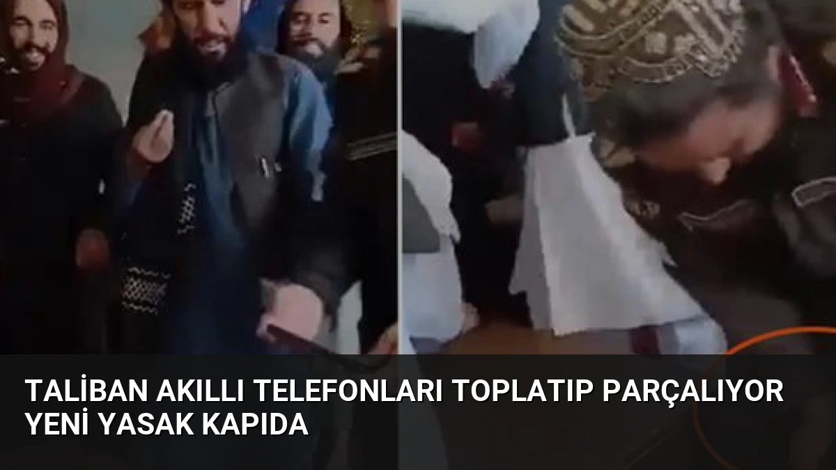 Taliban Akıllı Telefonları Toplatıp Parçalıyor Yeni Yasak Kapıda