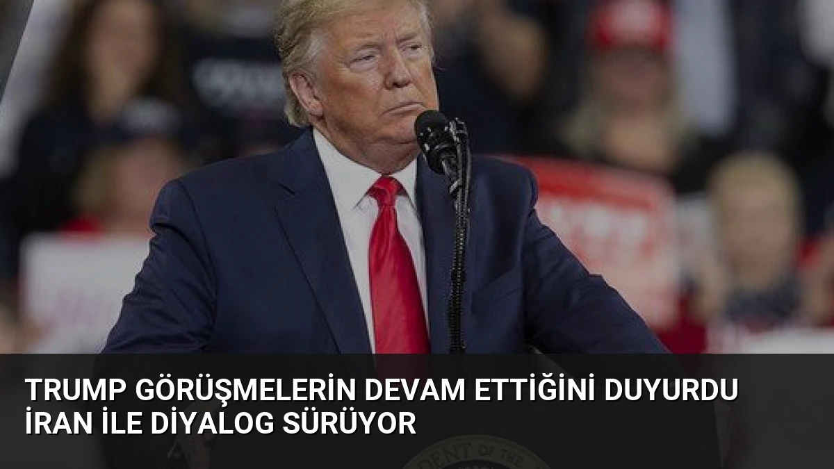 Trump Görüşmelerin Devam Ettiğini Duyurdu İran İle Diyalog Sürüyor