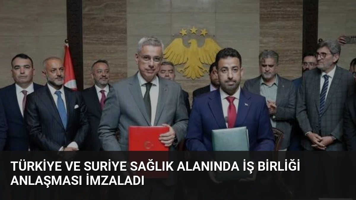 Türkiye ve Suriye Sağlık Alanında İş Birliği Anlaşması İmzaladı