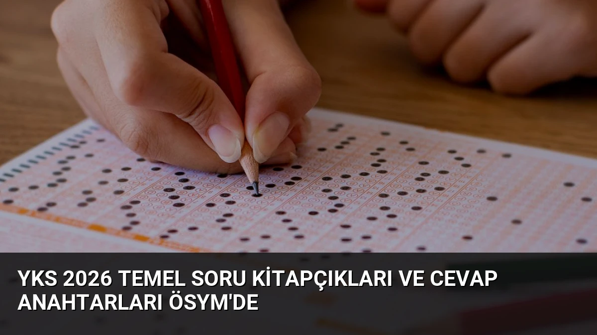 YKS 2026 Temel Soru Kitapçıkları ve Cevap Anahtarları ÖSYM’de