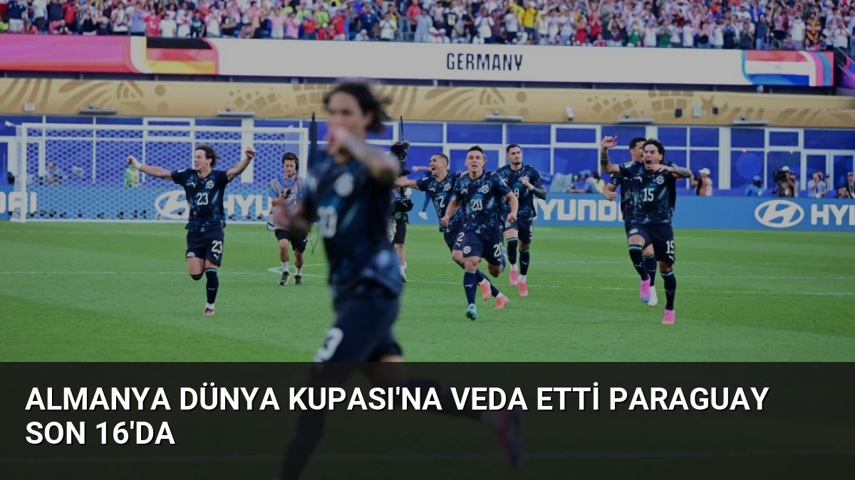 Almanya Dünya Kupası’na Veda Etti Paraguay Son 16’da