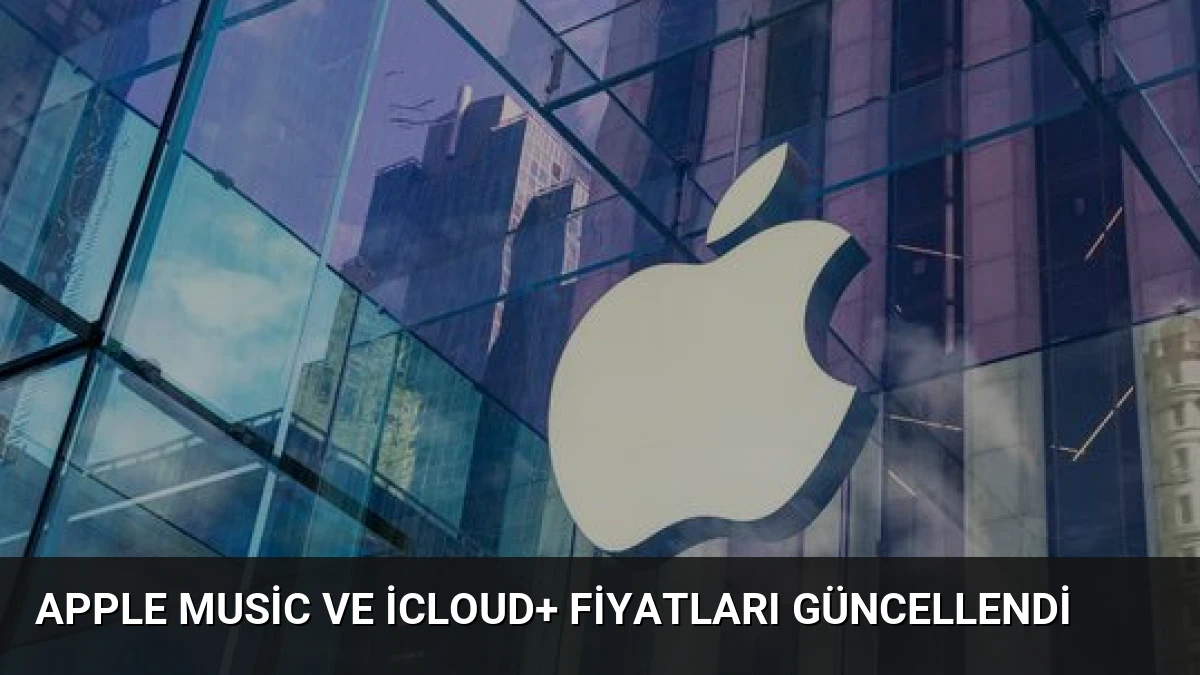 Apple Music ve iCloud+ Fiyatları Güncellendi