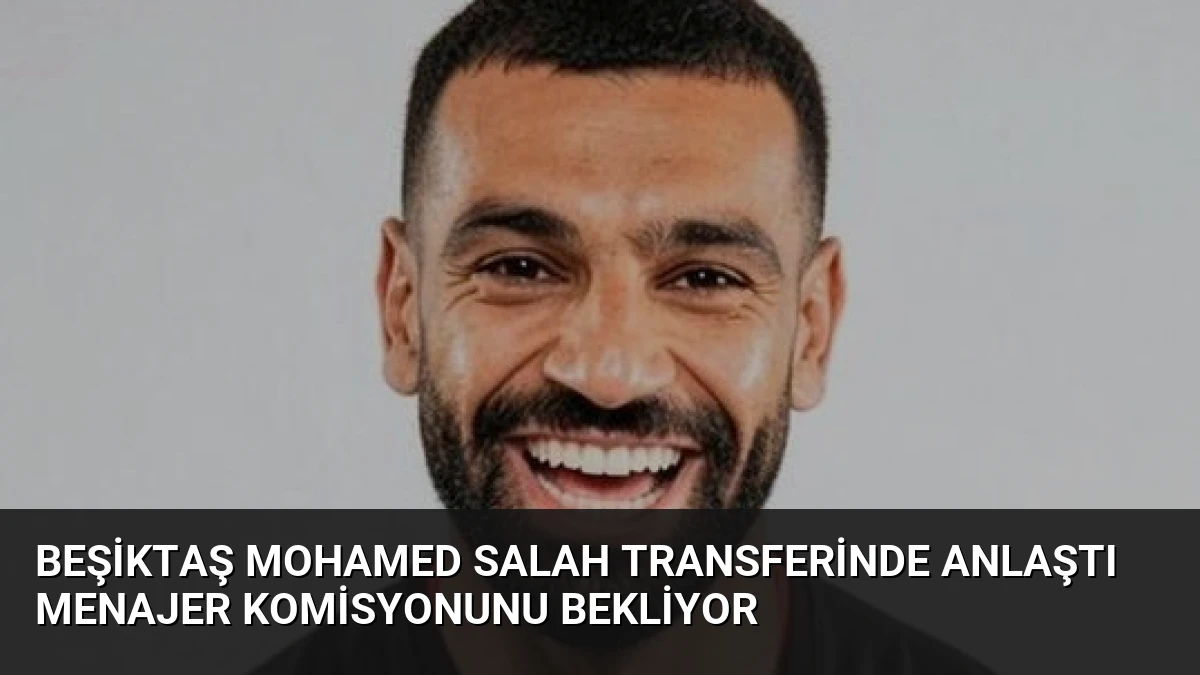 Beşiktaş Mohamed Salah Transferinde Anlaştı Menajer Komisyonunu Bekliyor