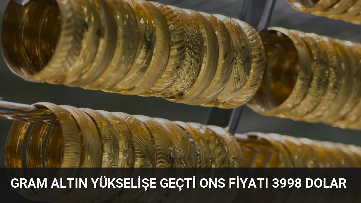 Gram Altın Yükselişe Geçti Ons Fiyatı 3998 Dolar
