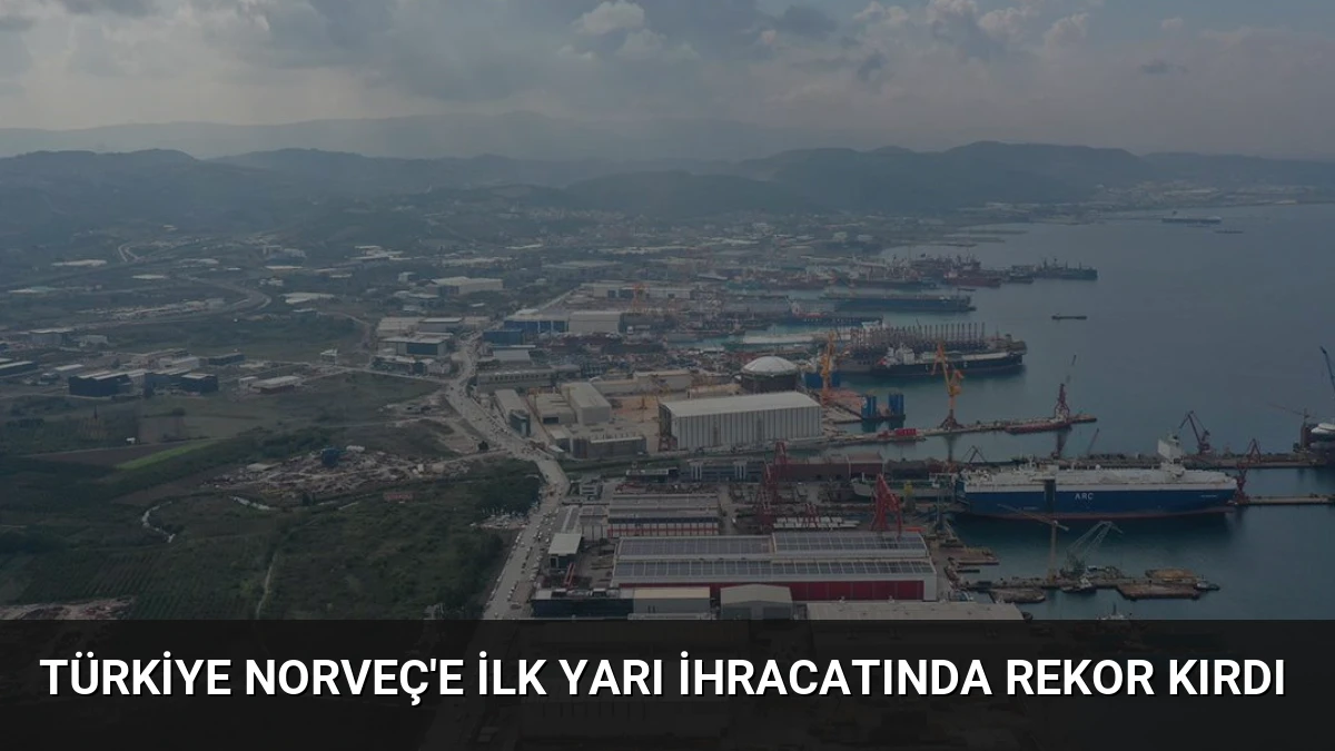 Türkiye Norveç’e İlk Yarı İhracatında Rekor Kırdı
