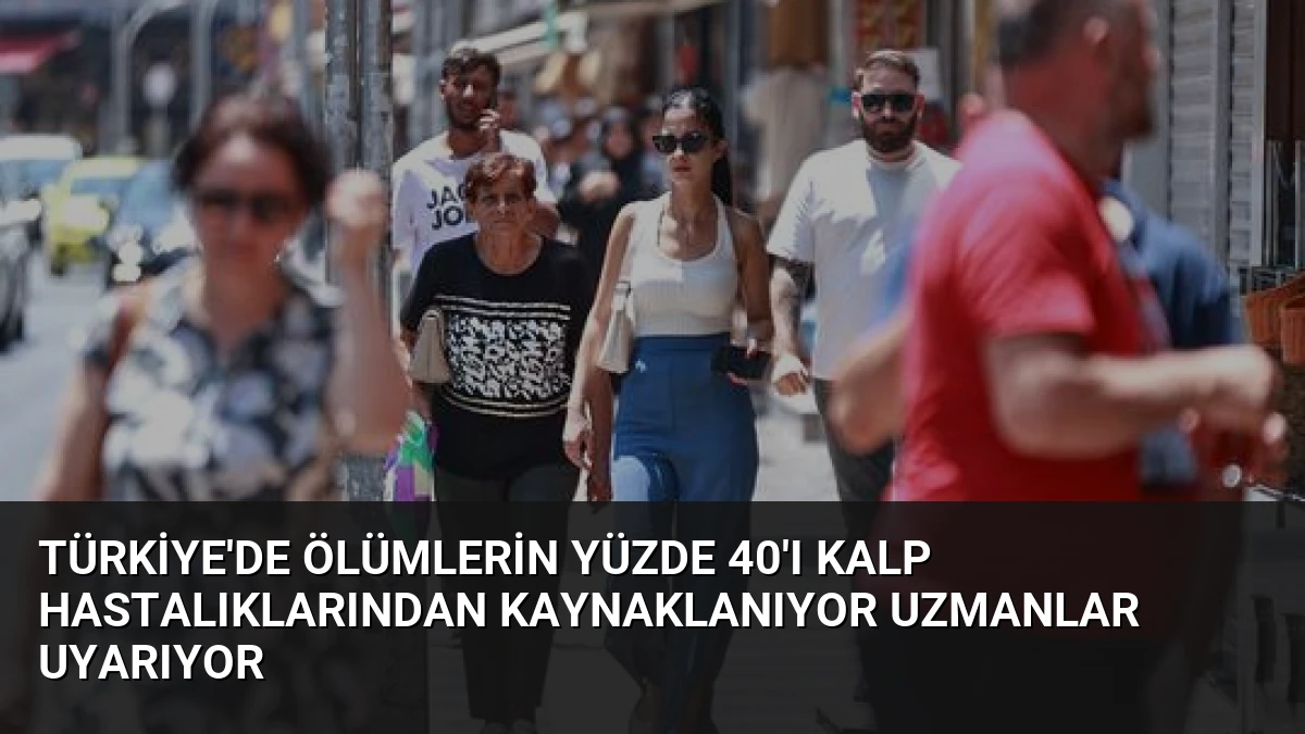 Türkiye’de Ölümlerin Yüzde 40’ı Kalp Hastalıklarından Kaynaklanıyor Uzmanlar Uyarıyor