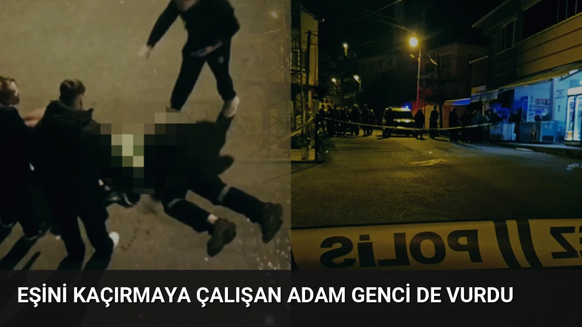 Eşini Kaçırmaya Çalışan Adam Genci De Vurdu