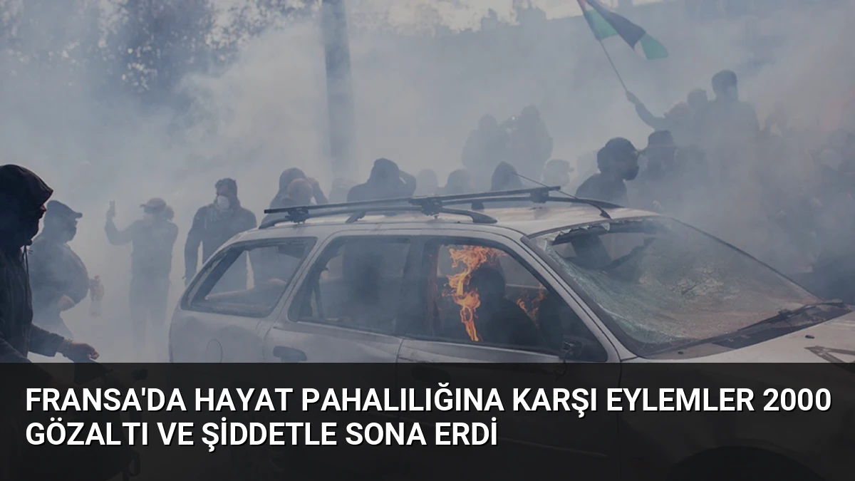 Fransa’da Hayat Pahalılığına Karşı Eylemler 2000 Gözaltı ve Şiddetle Sona Erdi