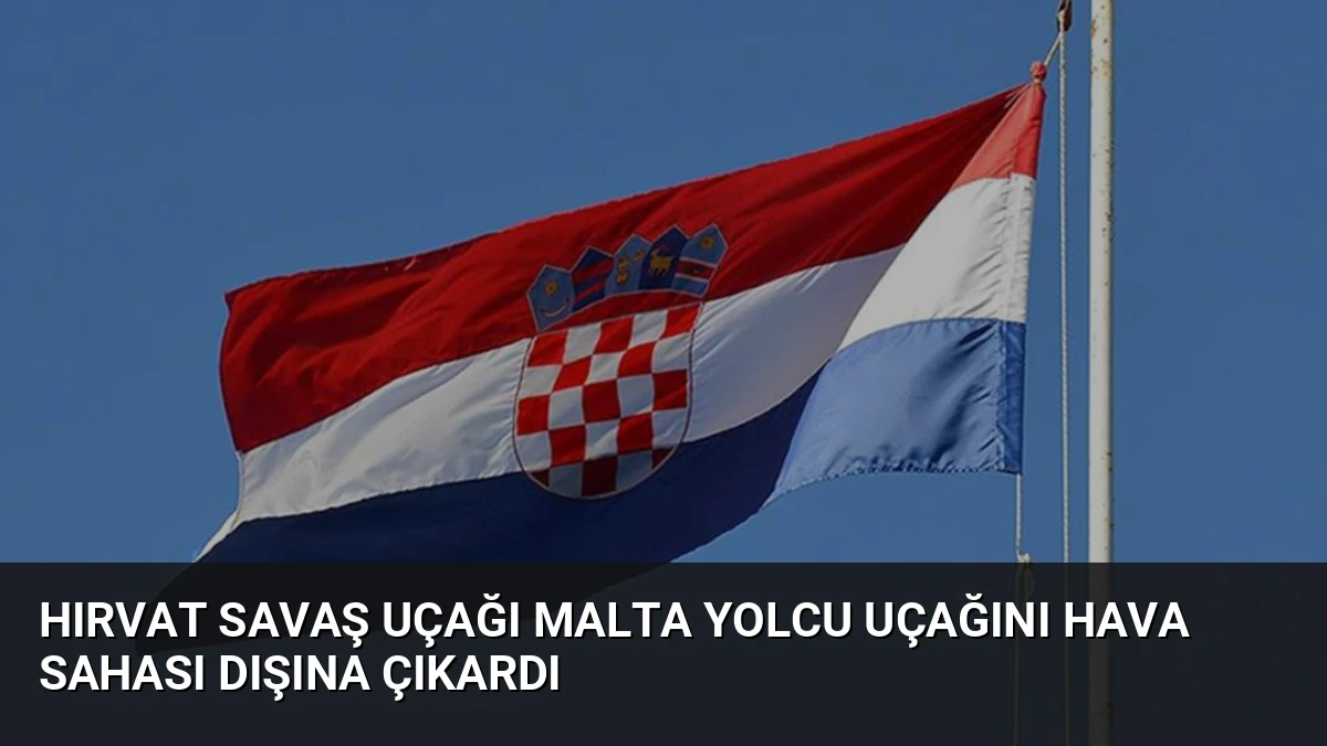 Hırvat Savaş Uçağı Malta Yolcu Uçağını Hava Sahası Dışına Çıkardı