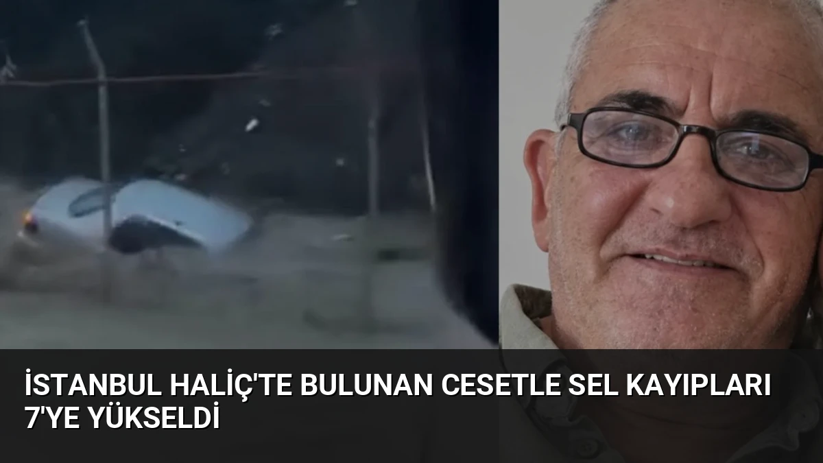 İstanbul Haliç’te Bulunan Cesetle Sel Kayıpları 7’ye Yükseldi