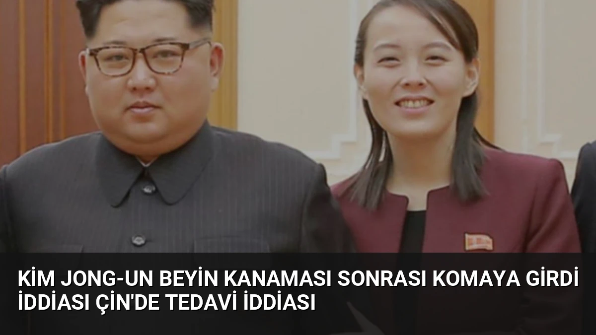 Kim Jong-un Beyin Kanaması Sonrası Komaya Girdi İddiası Çin’de Tedavi İddiası