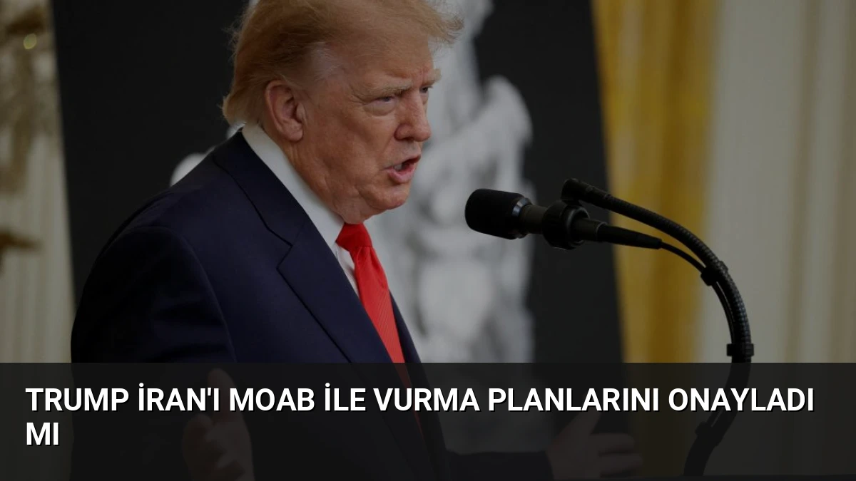 Trump İran’ı MOAB ile Vurma Planlarını Onayladı Mı