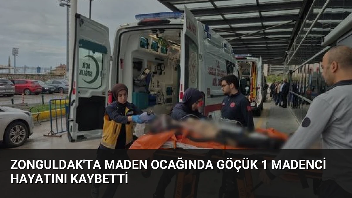 Zonguldak’ta Maden Ocağında Göçük 1 Madenci Hayatını Kaybetti
